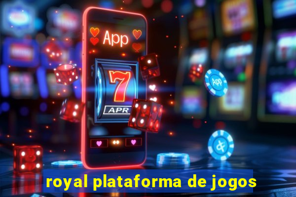 royal plataforma de jogos